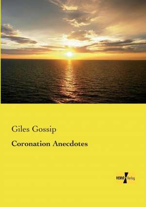 Coronation Anecdotes de Giles Gossip