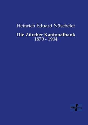 Die Zürcher Kantonalbank de Heinrich Eduard Nüscheler