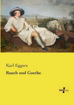 Rauch und Goethe de Karl Eggers