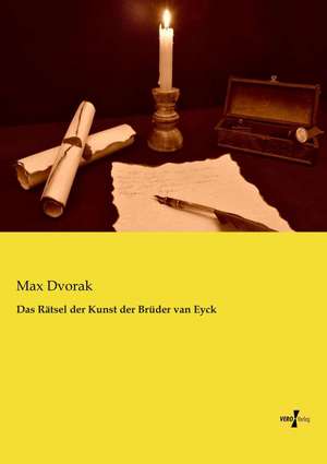 Das Rätsel der Kunst der Brüder van Eyck de Max Dvorak