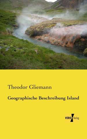 Geographische Beschreibung Island de Theodor Gliemann