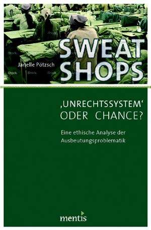 Sweatshops - "Unrechtssystem" oder Chance? de Janelle Pötzsch