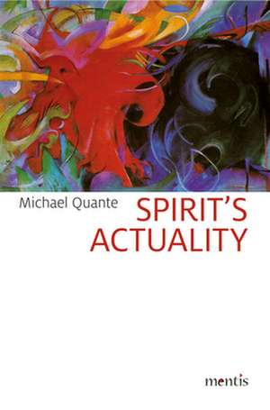 Spirit's Actuality de Michael Quante