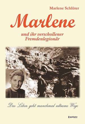 Marlene und ihr verschollener Fremdenlegionär de Marlene Schlüter