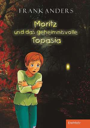 Moritz und das geheimnisvolle Topasia de Frank Anders