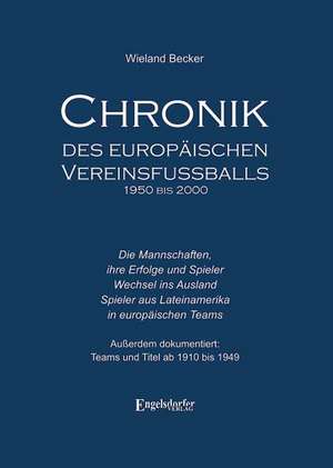 Chronik des europäischen Vereinsfußballs 1950 bis 2000 de Wieland Becker