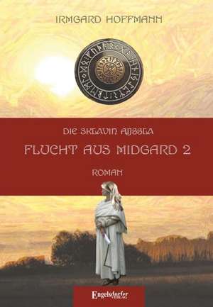 Die Sklavin Aijssla: Flucht aus Midgard 2 de Irmgard Hoffmann