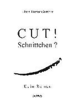 Cut! Schnittchen? Oder: Erzähl doch keine Romane de Klaus-Dieter Gutsche