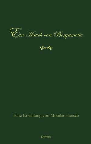 Ein Hauch von Bergamotte de Monika Hoesch