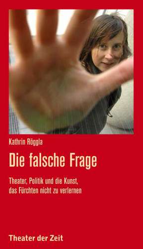 Die falsche Frage de Kathrin Röggla