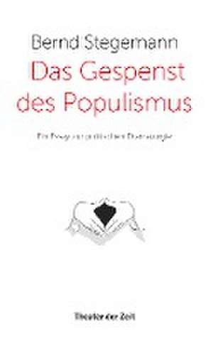 Das Gespenst des Populismus de Bernd Stegemann