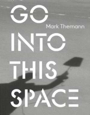 Go Into This Space de Mark Themann