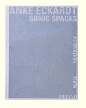 Sonic Spaces de Anke Eckardt