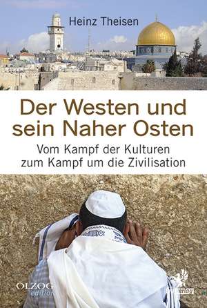 Der Westen und sein Naher Osten de Heinz Theisen