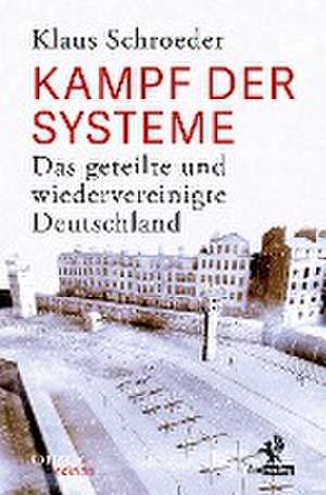 Kampf der Systeme de Klaus Schroeder