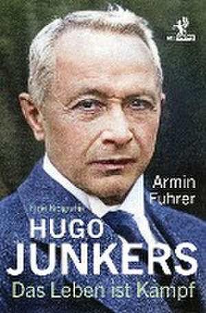 Hugo Junkers de Armin Fuhrer