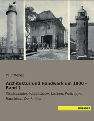 Architektur und Handwerk um 1800 - Band 1 de Paul Mebes