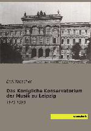 Das Königliche Konservatorium der Musik zu Leipzig de Emil Kneschke