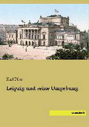 Leipzig und seine Umgebung de Karl Pfau