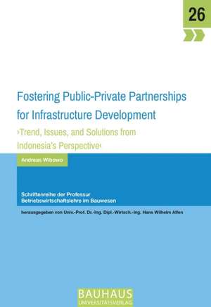 Fostering PublicPrivate Partnerships for Infrastructure Development de Andreas Wibowo