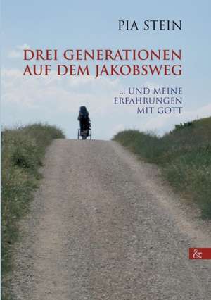 Drei Generationen auf dem Jakobsweg de Pia Stein