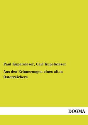 Aus den Erinnerungen eines alten Österreichers de Paul Kupelwieser