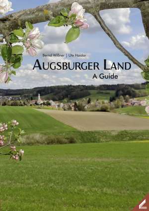 Augsburger Land - A Guide de Bernd Wißner