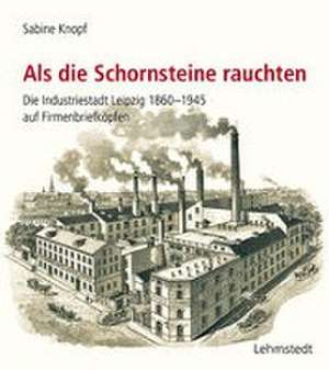 Als die Schornsteine rauchten de Sabine Knopf