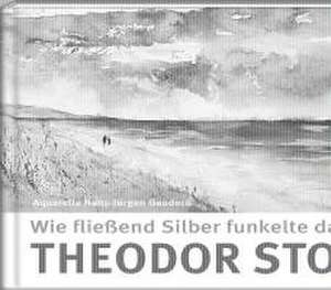 Wie fließend Silber funkelte das Meer de Theodor Storm