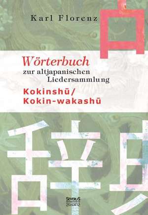 Worterbuch Zur Altjapanischen Liedersammlung Kokinsh: Heimatkundliche Karten Und Bilder de Karl Florenz