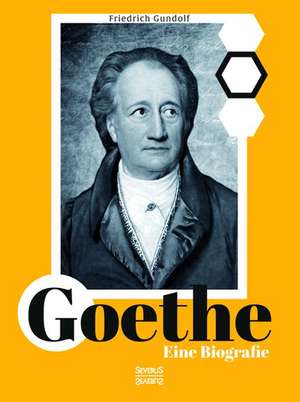 Goethe. Eine Biografie de Friedrich Gundolf