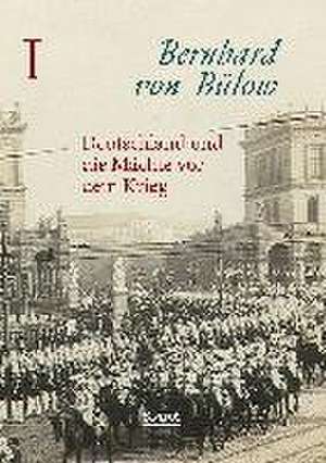 Deutschland und die Mächte vor dem Krieg de Bernhard von Bülow