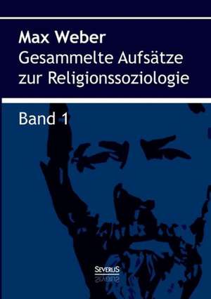 Gesammelte Aufsatze Zur Religionssoziologie. Band 1: Sagen Aus Lappland (Finnland) de Max Weber