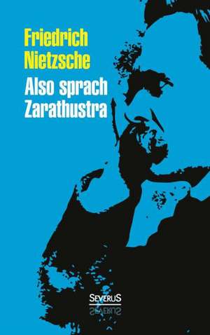 Also Sprach Zarathustra: Sein Leben Und Schaffen. Bd. 2 de Friedrich Nietzsche