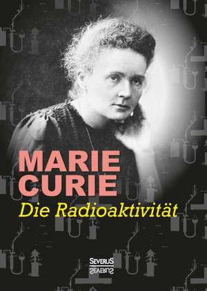 Die Radioaktivität de Marie Curie