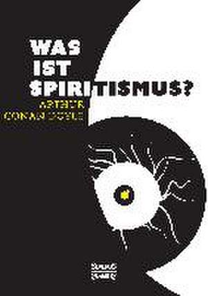 Was ist Spiritismus? de Arthur Conan Doyle