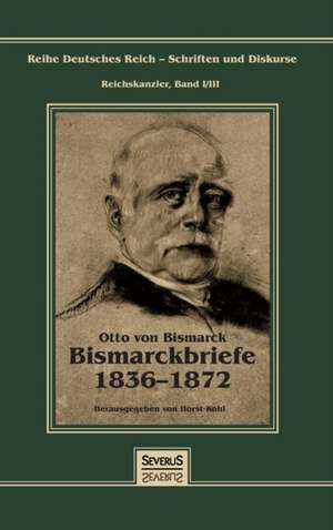 Otto Furst Von Bismarck - Bismarckbriefe 1836-1872. Herausgegeben Von Horst Kohl: Aus Dem Tagebuch Eines Militararztes in Indonesien de Otto von Bismarck