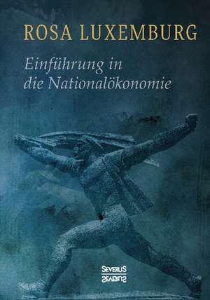 Einführung in die Nationalökonomie de Rosa Luxemburg