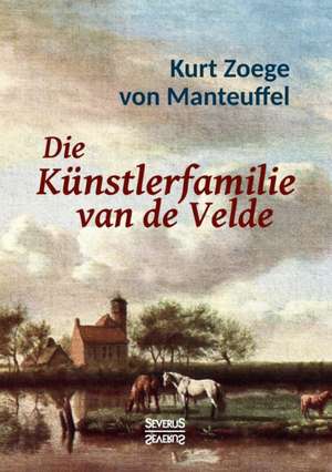 Die Künstlerfamilie van de Velde de Kurt Zoege von Manteuffel