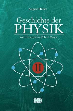 Geschichte der Physik de August Heller