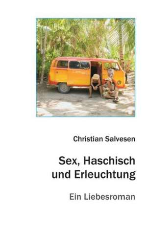 Sex, Haschisch und Erleuchtung de Christian Salvesen