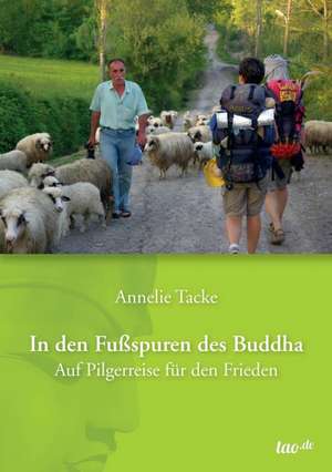 In den Fußspuren des Buddha de Annelie Tacke