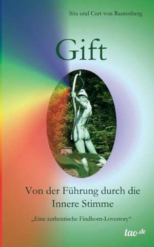 Gift - Von der Führung durch die Innere Stimme de Sita und Curt von Rautenberg