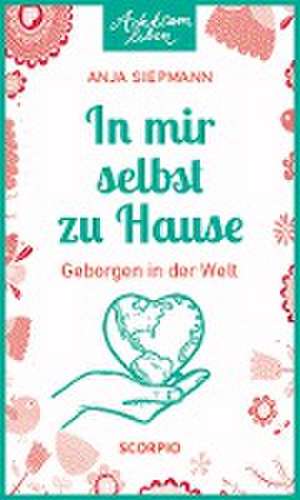 In mir selbst zu Hause de Anja Siepmann