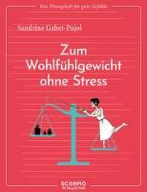 Das Übungsheft für gute Gefühle - Zum Wohlfühlgewicht ohne Stress de Sandrine Gabet-Pujol