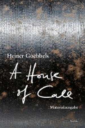 A House of Call - my imaginary notebook de Heiner Goebbels