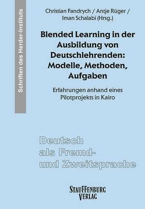 Blended Learning in der Ausbildung von Deutschlehrenden: Modelle, Methoden, Aufgaben de Christian Fandrych