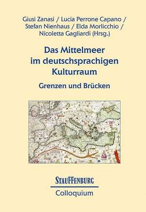 Das Mittelmeer im deutschsprachigen Kulturraum de Giusi Zanasi