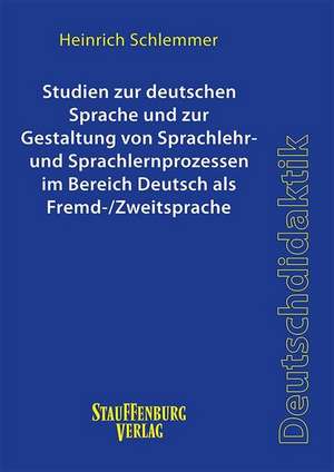 Studien zur deutschen Sprache und zur Gestaltung von Sprachlehr- und Sprachlernprozessen im Bereich Deutsch als Fremd-/Zweitsprache de Heinrich Schlemmer