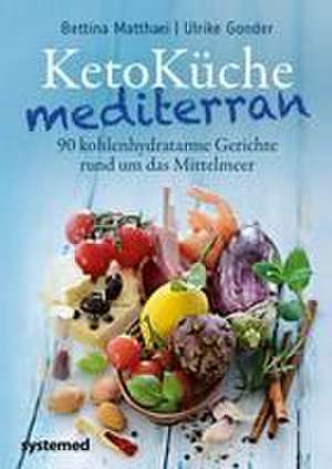 KetoKüche mediterran de Bettina Matthaei